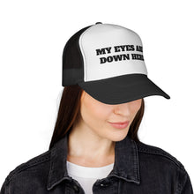Load image into Gallery viewer, "My Eyes Are Down Here" Arrow Mesh Trucker Hat