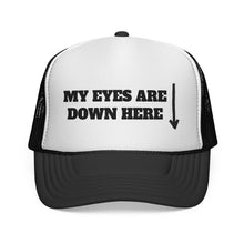 Load image into Gallery viewer, "My Eyes Are Down Here" Arrow Mesh Trucker Hat
